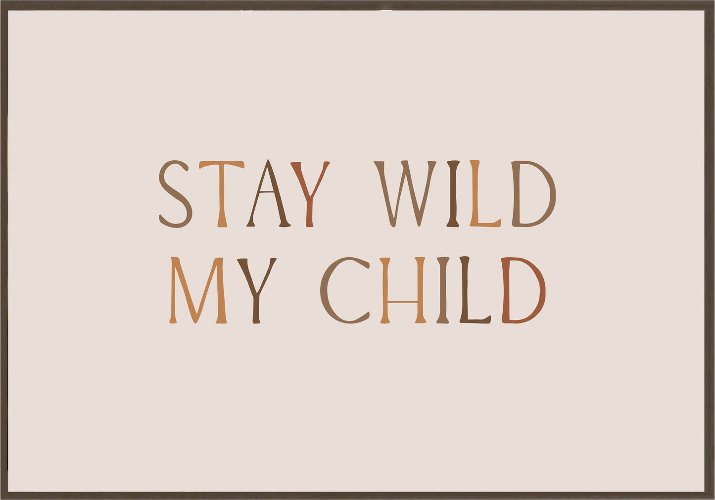 Stay Wild My Child Постер - Рисунки.бг