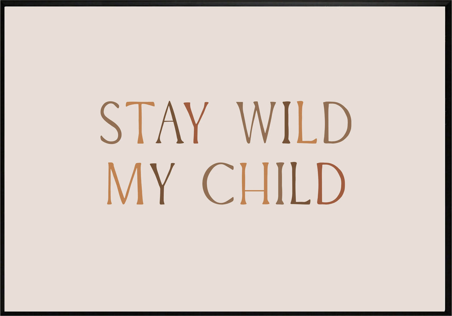 Stay Wild My Child Постер - Рисунки.бг