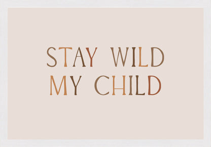 Stay Wild My Child Постер