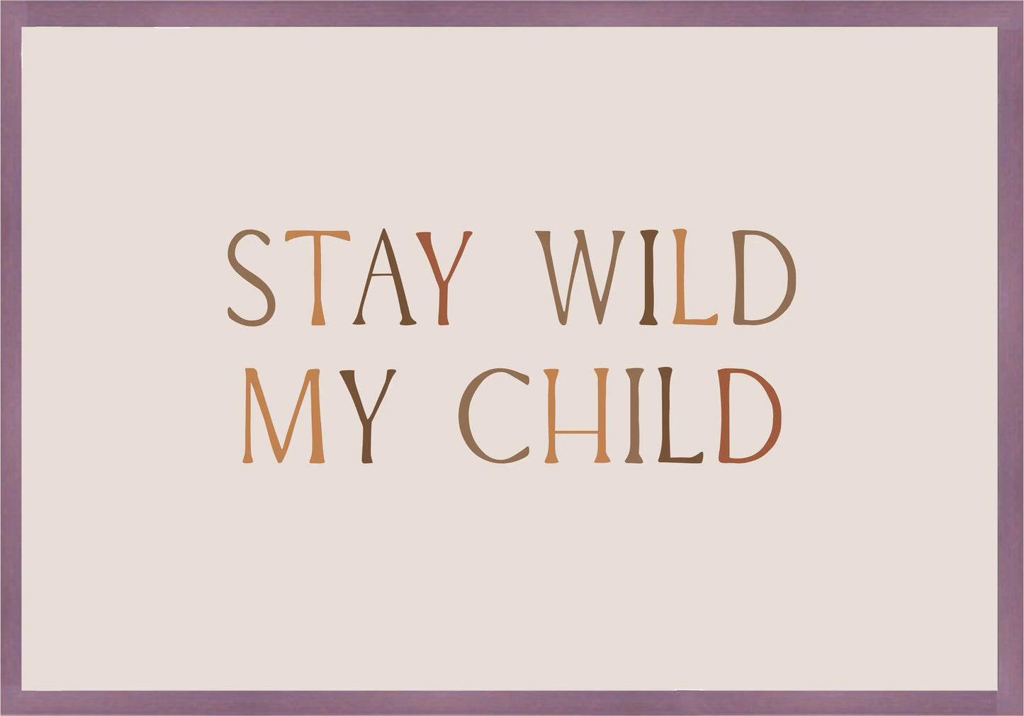 Stay Wild My Child Постер