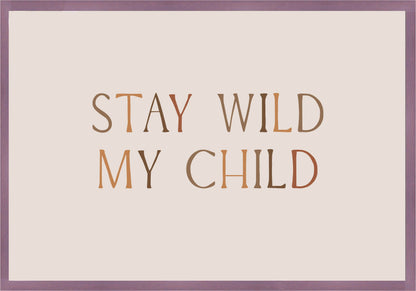 Stay Wild My Child Постер