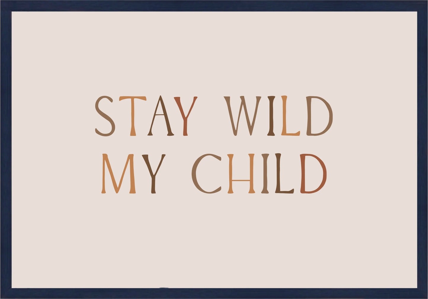 Stay Wild My Child Постер