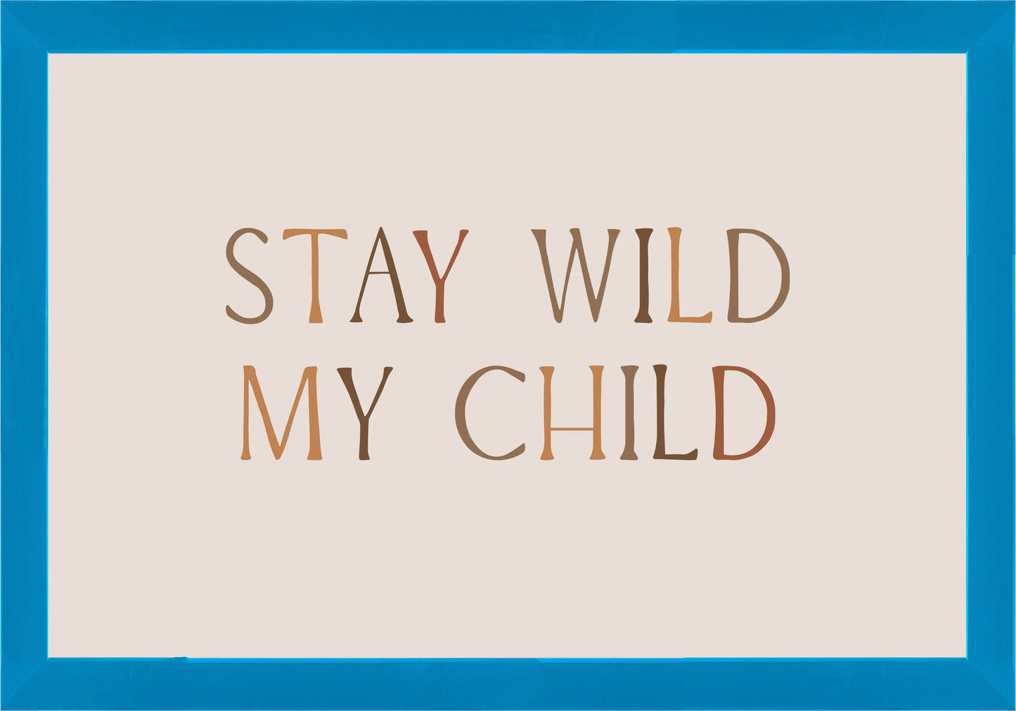 Stay Wild My Child Постер