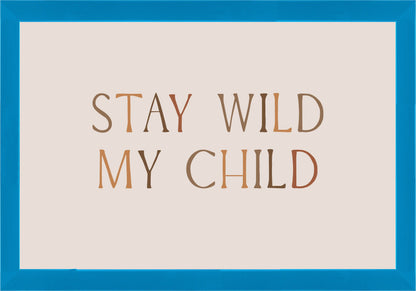 Stay Wild My Child Постер